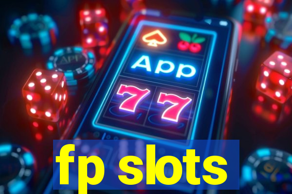 fp slots
